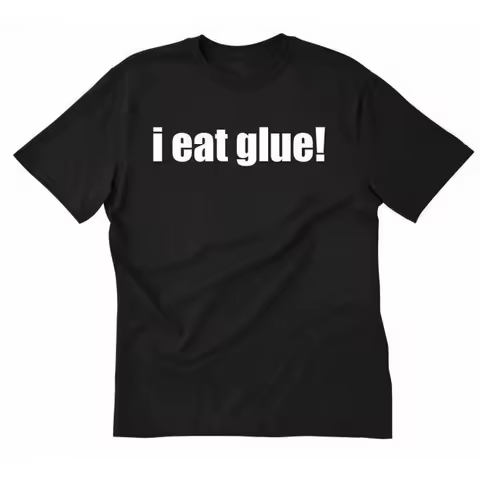 I Eat Glue T shirt Funny Hilarious Party Sarcastic Geek School