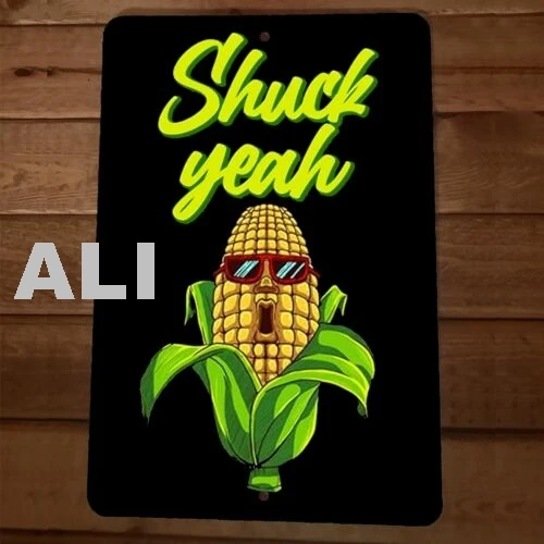 Shuck Yeah 8x12 Metal Wall  Funny Corn Farmers Garage Barn Sign sign