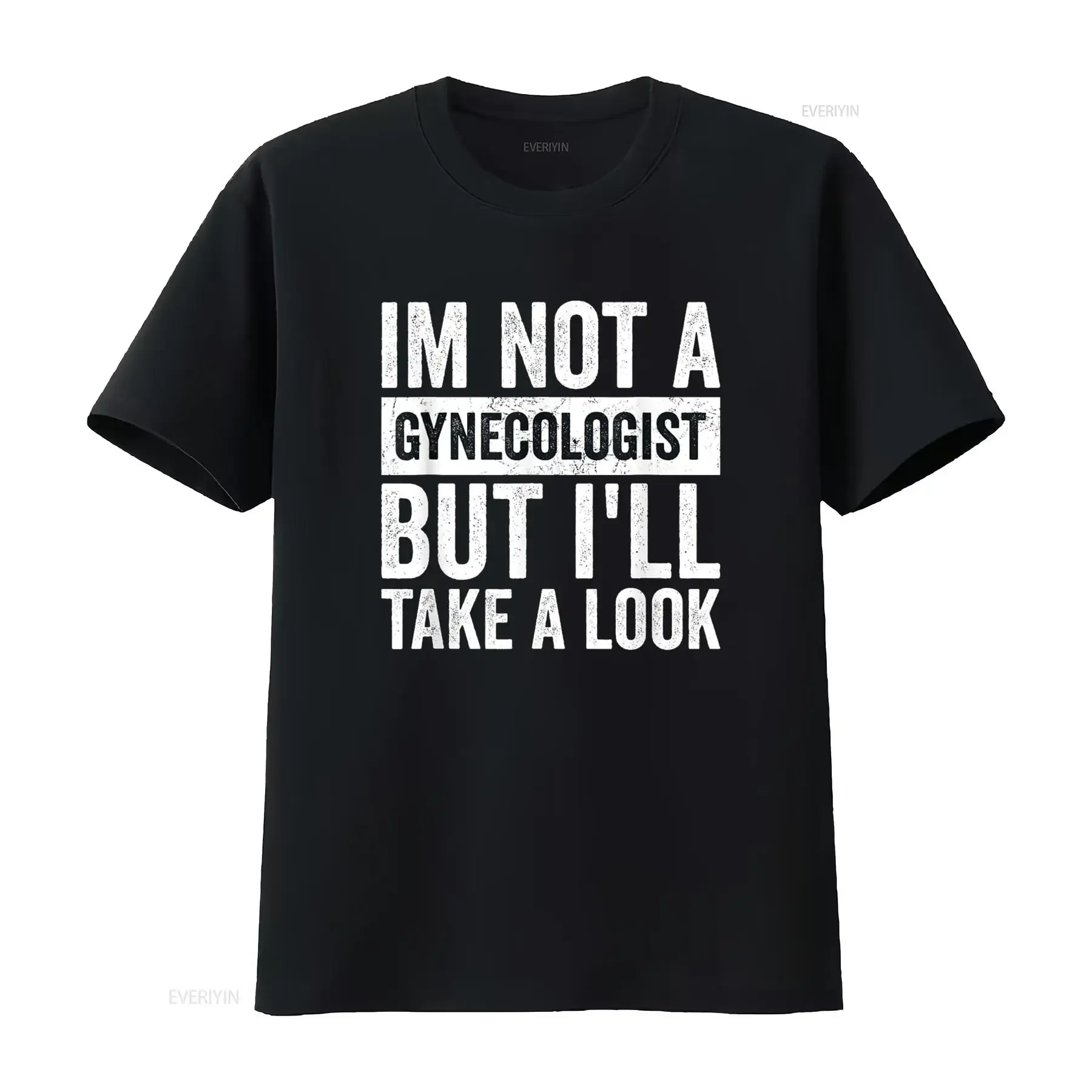 

Funny I m Not A Gynecologist But ll Take Look Gynecology T Shirt vintage Washed Versatile Soft Top For Everyday Wear graphic