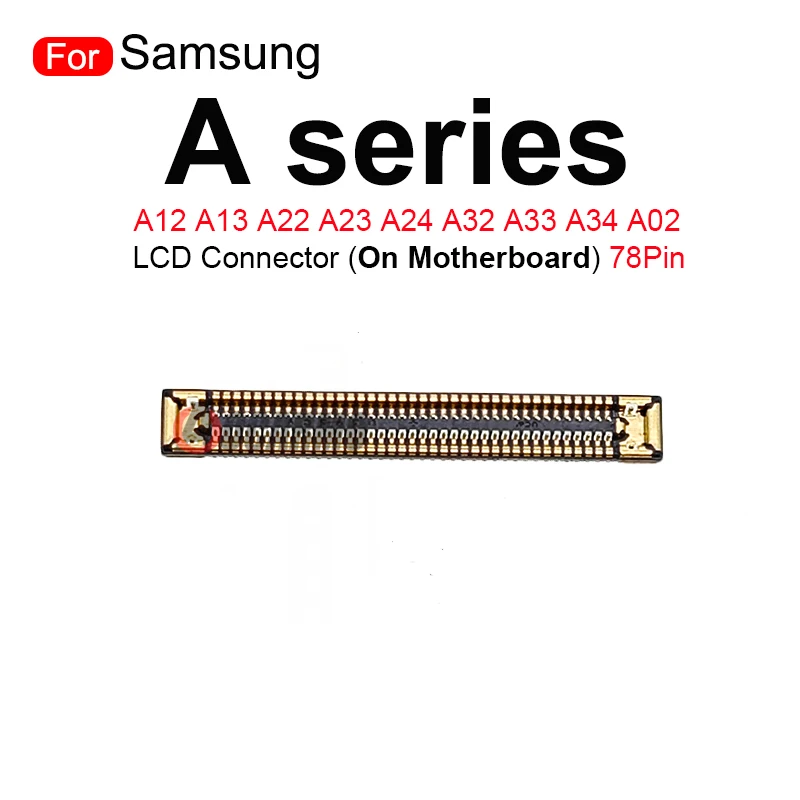 78 Pins LCD FPC Plug Connector On Mainboard For Samsung Galaxy A12 A13 A22 A23 A24 A32 A33 A34 A02 Repair Parts