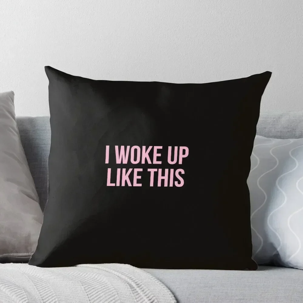 I WOKE UP LIKE THIS - Cushion Throw Pillow Christmas Pillows Decorative Cushions Pillowcases Throw Pillow Covers pillow