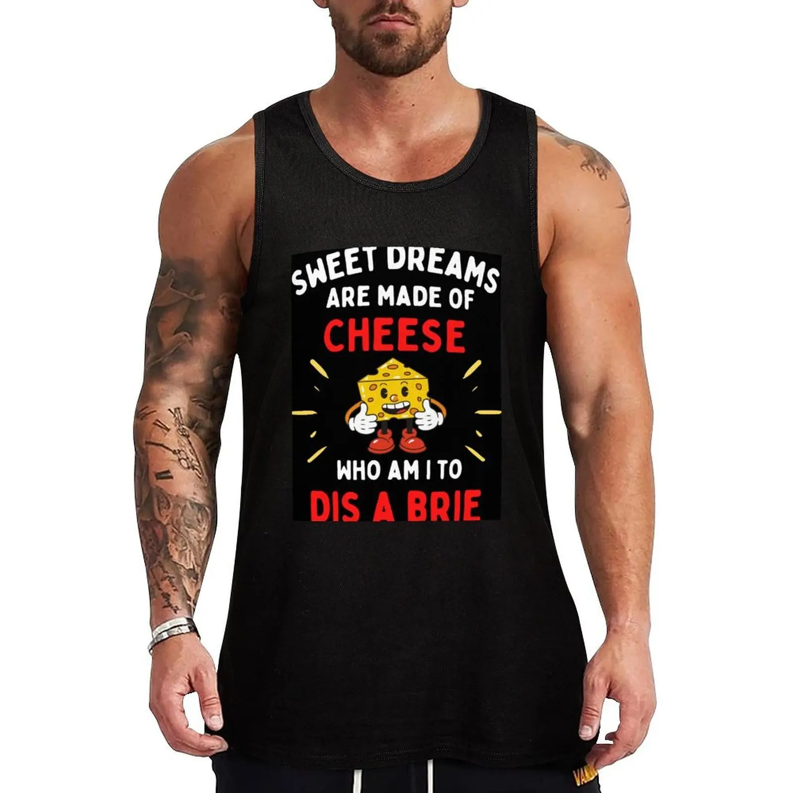 

Sweet Dreams Are Made Of Cheese Who Am I To Dis A Brie - Food lovers Tank Top Casual Daily Wear Tank Top Relaxed Fit Soft Shirt