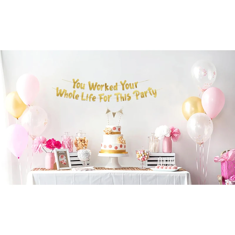 You work Your Whole Life For This Party.  Gold glitter banner - Fun retirement party stuff