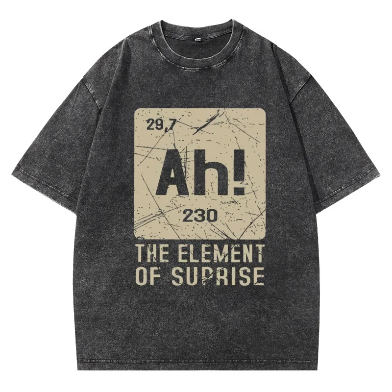 Ah Element of Surprise T-Shirt Funny Chemistry Pun Tee Nerd Science Humor Top Teacher Student Geek Gift Vintage Washed