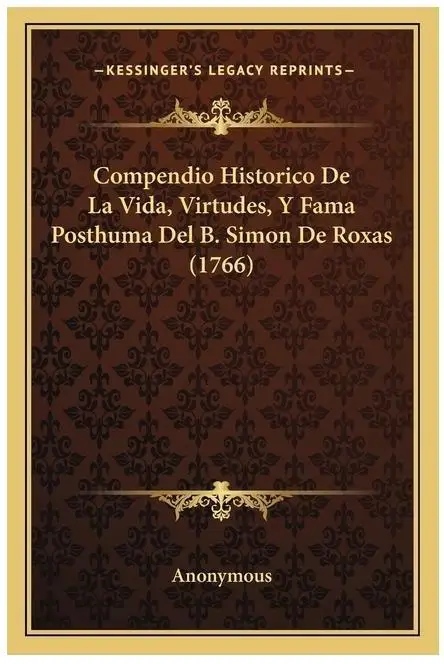 Historisch compendium van B. Simon De Roxas: leven, deugden en postdorme roem (1766)