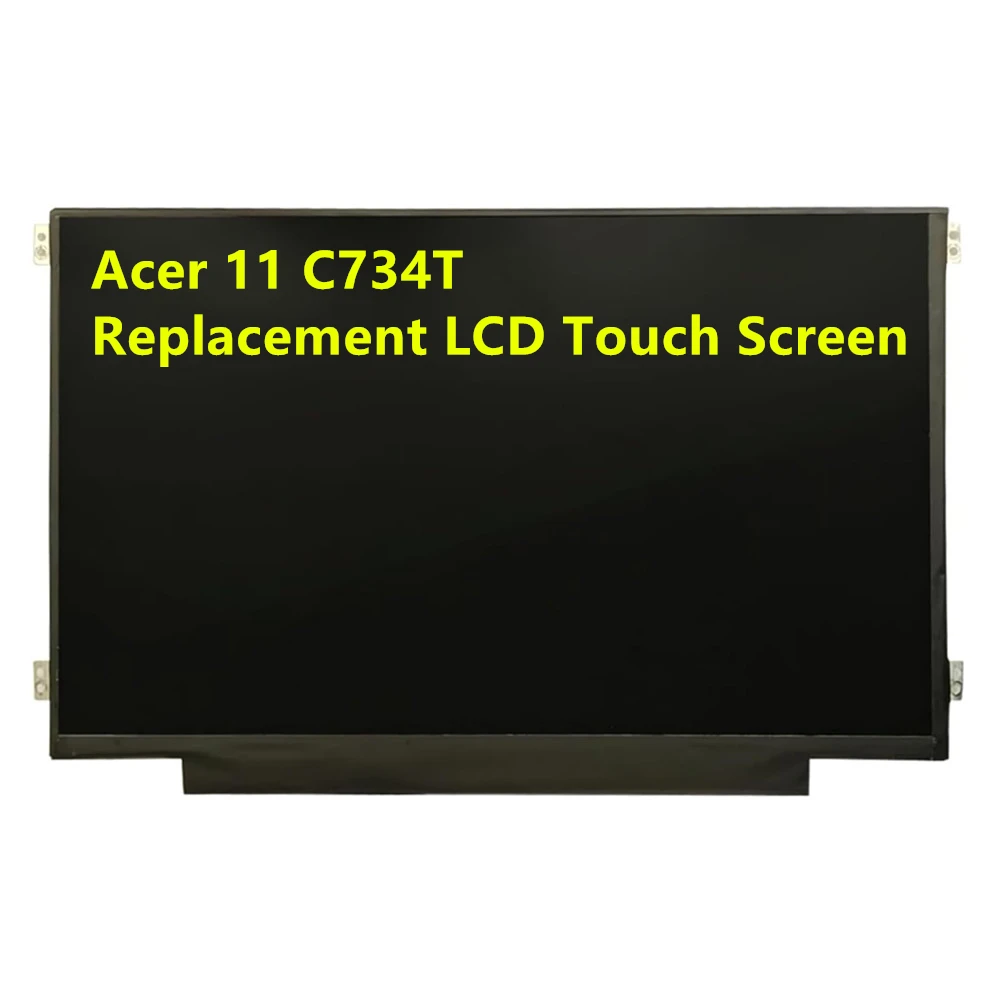 

KL.0C734.TSV New Replacement Screen for Acer 11 C734T 11.6" 1366*768 hd 40Pins Laptop Display Panel(Touch)