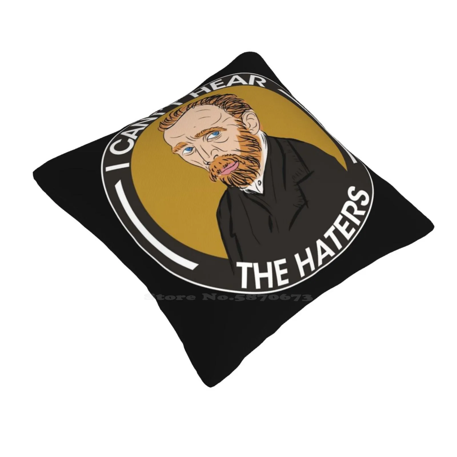 Vincent Van Gogh , I Can't Hear The Haters Bedroom Office Hug Pillowcase Vincent Van Gogh I Cant Hear The Haters Parody Haters