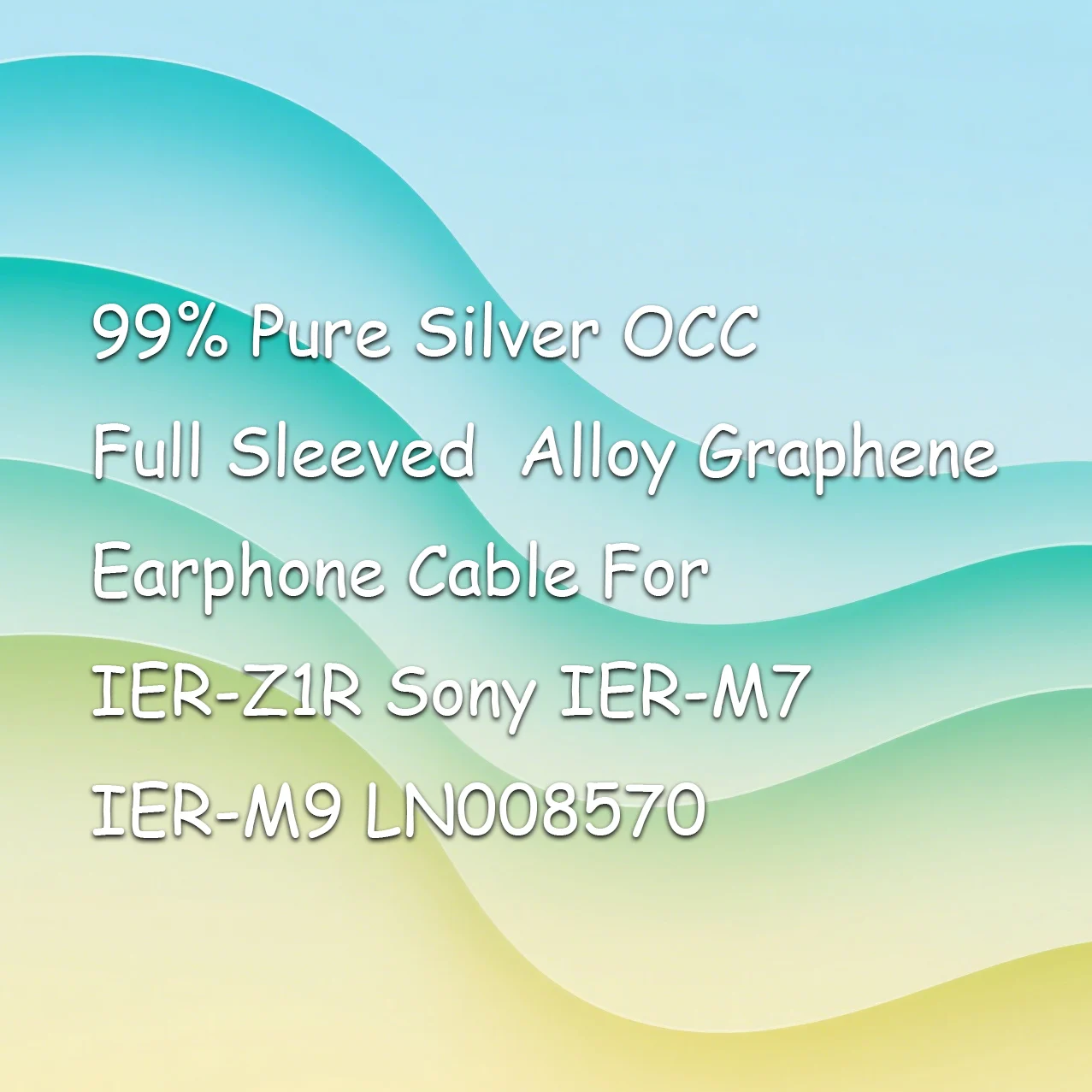 

99% Pure Silver OCC Full Sleeved Alloy Graphene Earphone Cable For IER-Z1R Sony IER-M7 IER-M9 LN008570