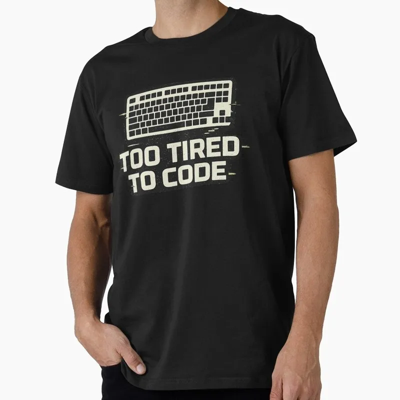 Too Tired To Code – Programmer Humor Coding Burnout Tech Graphic T‑Shirt for Engineers Geek IT Developer Fan Gift Tees S-6XL