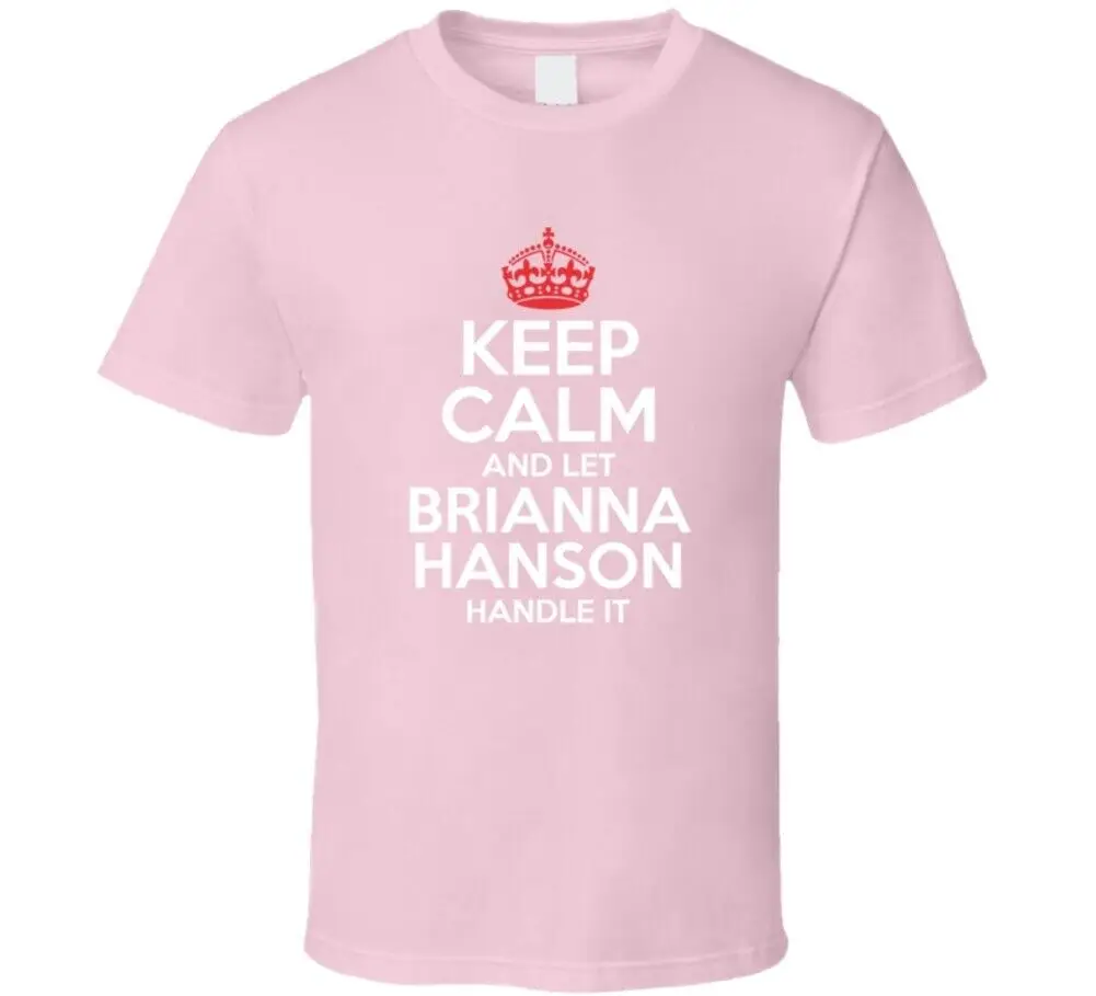 Футболка с надписью Keep Calm Let Brianna Hanson Handle It Grace And Frankie