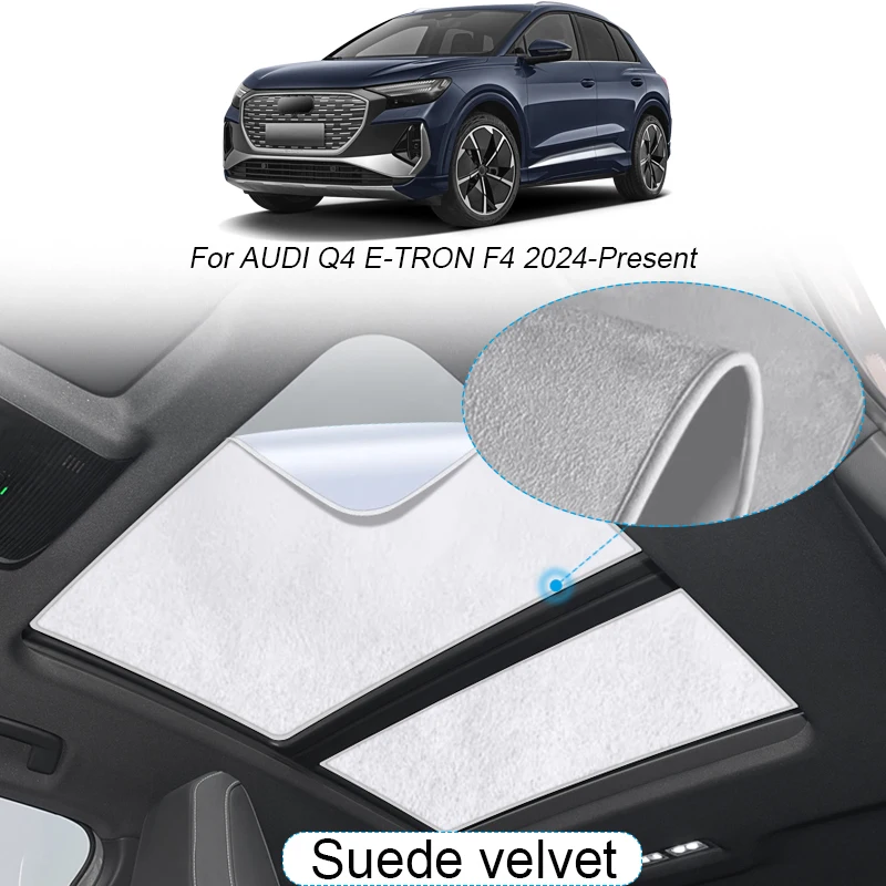 

Car Suede Fabric Electrostatic Adsorption Sunroof Sunshade For AUDI Q4 E-TRON F4 2024-Present Heat Insulation Skylight Accessory