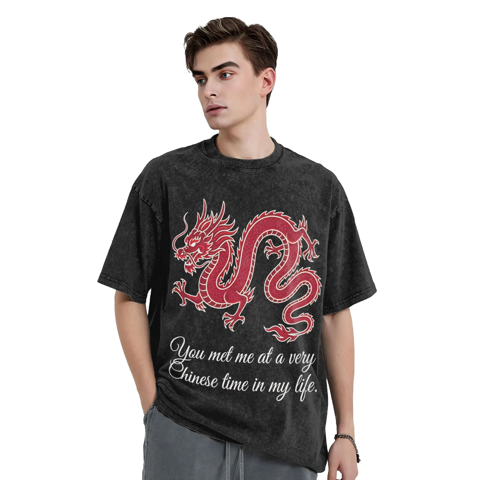 You Met Me At A Very Chinese Time In My Life T-Shirts for Men  Leisure Pure Cotton Tees Round Neck Short Sleeve Classic Clothes
