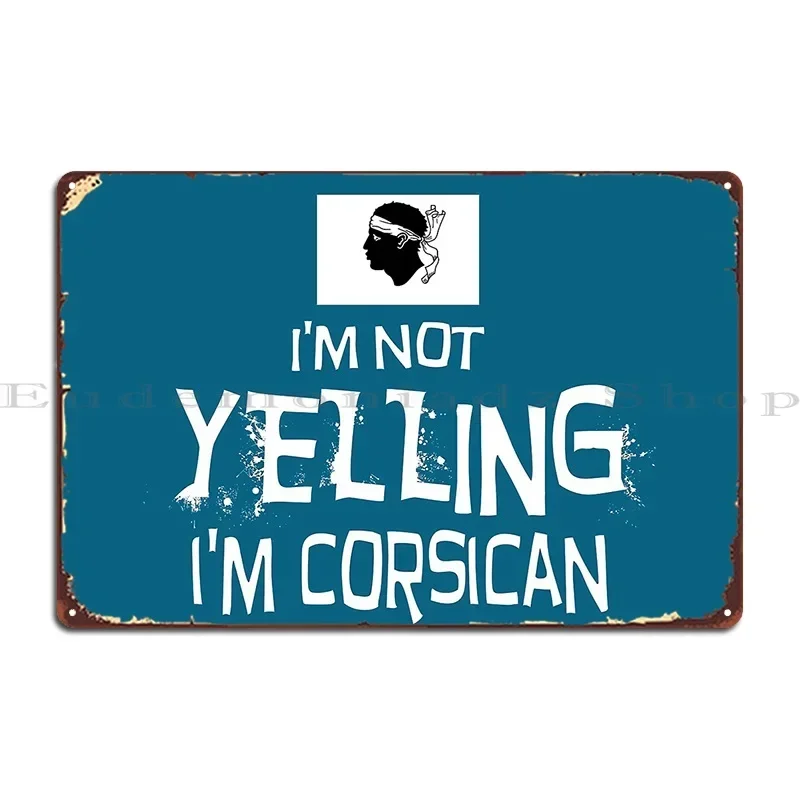 I M Not Yelling I M Corsican Flag Of Corsica Metal Plaque Poster Plaques Painting Designer Bar Cave Mural Tin Sign Poster