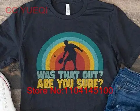 Was That Out Are You Sure Funny Pickleball T Shirt Lover s Cute Player long or short sleeves