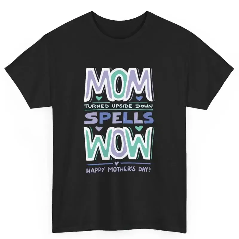 Mothers day print Mom Wow graphic Happy tee product T Shirt