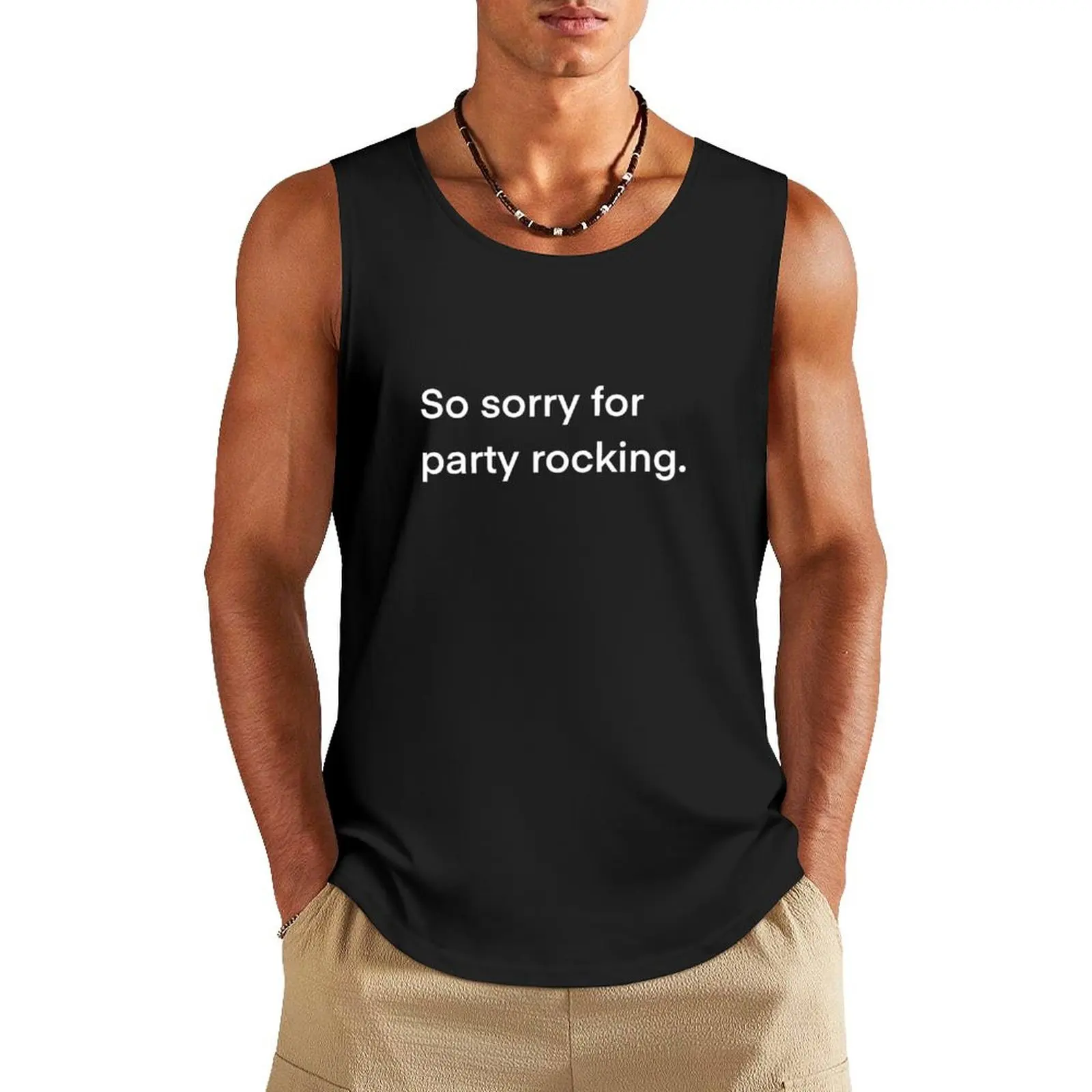 

So sorry for party rocking Tank Top gym clothes man man vest