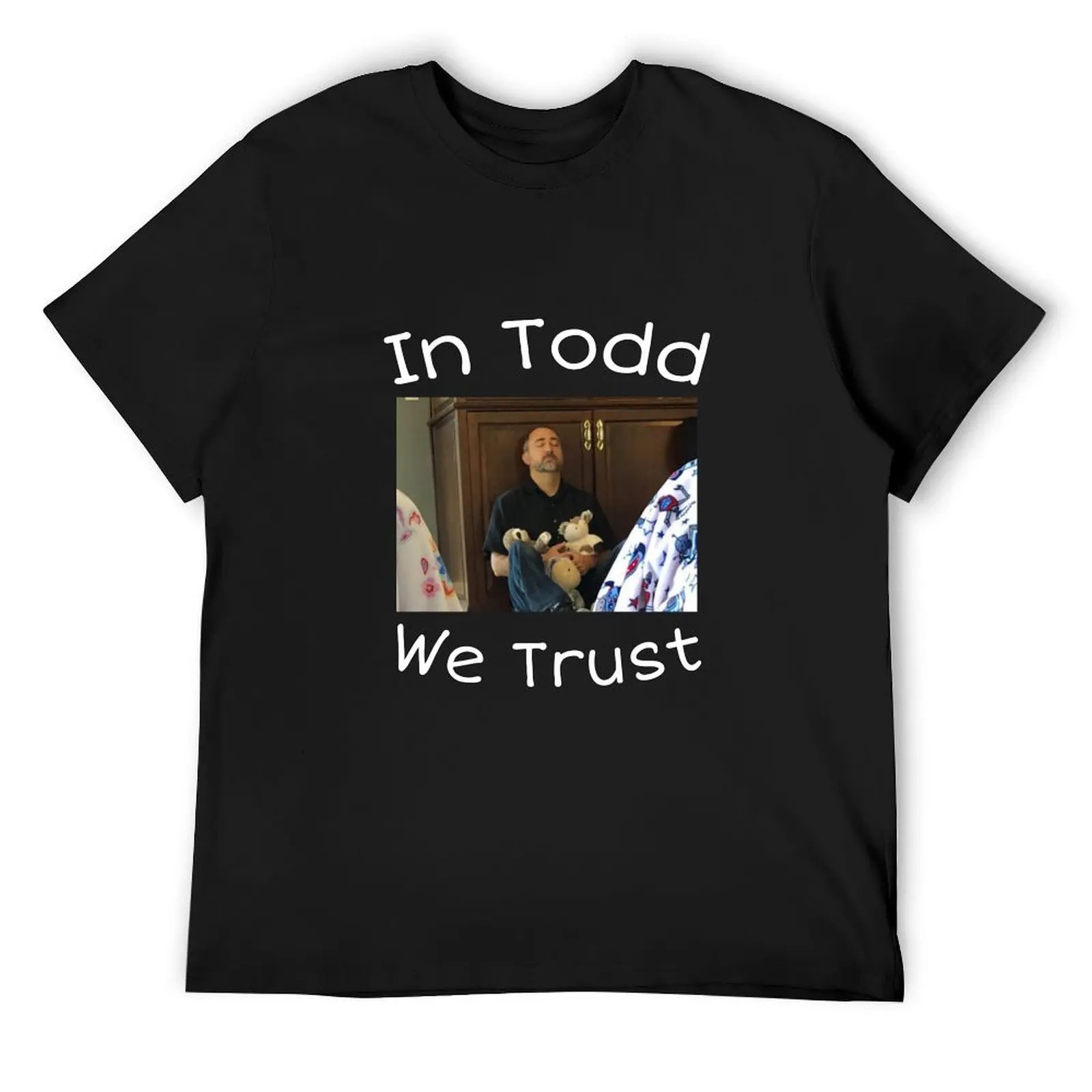 In Todd We Trust T-Shirt summer top designer shirts cute clothes tees mens t shirts top quality