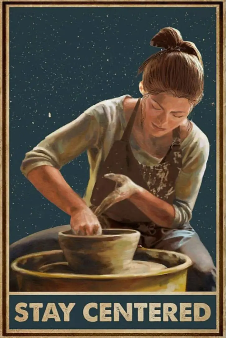 Girl Makes Pottery – Stay Centered Pottery Poster Vintage Metal Tin Sign Retro Garage Sign Man Cave Wall Decor Old Auto Sho sign