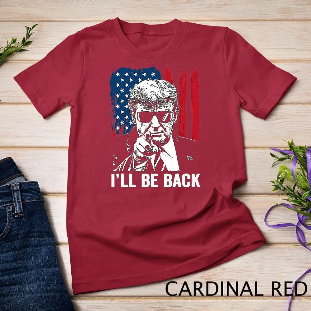 I'll Be Back Funny Trump 2024 45 47 Save America Men Women Unisex T-shirt