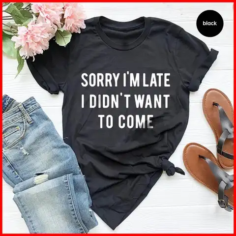 Introvert T shirt Sarcastic Quote Sorry I m Late I Didn t Want To Come Funny Tee