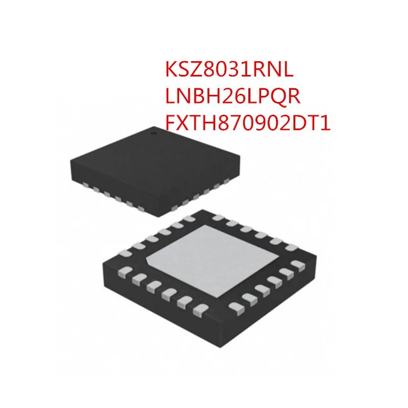 

5 шт./партия KSZ8031RNL 8031RNL LNBH26LPQR NBH26L F879C02 FXTH870902DT1 QFN24
