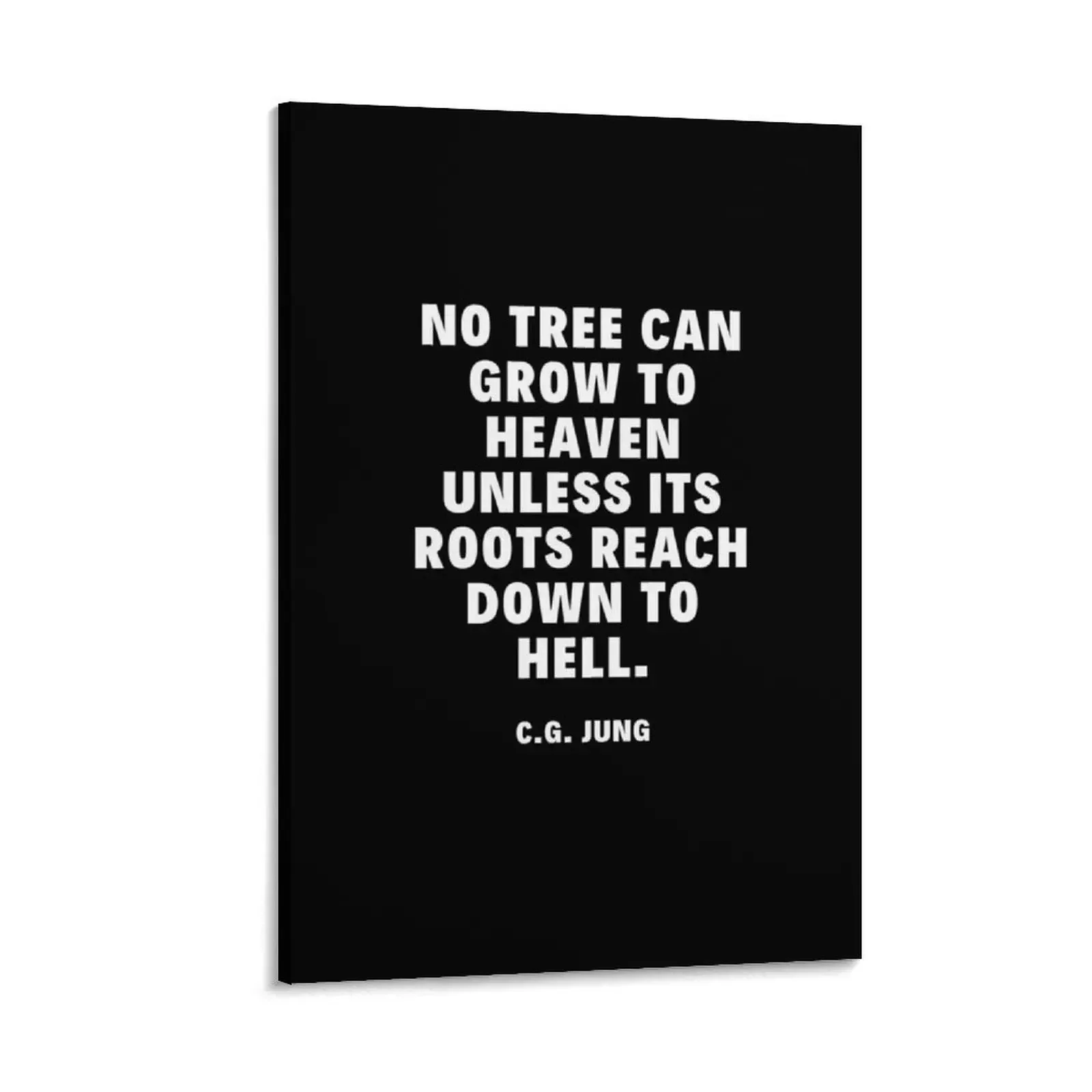 

CG Jung 'No tree, it is said, can grow to heaven unless its roots reach down to hell.' Canvas Painting home decors accessories
