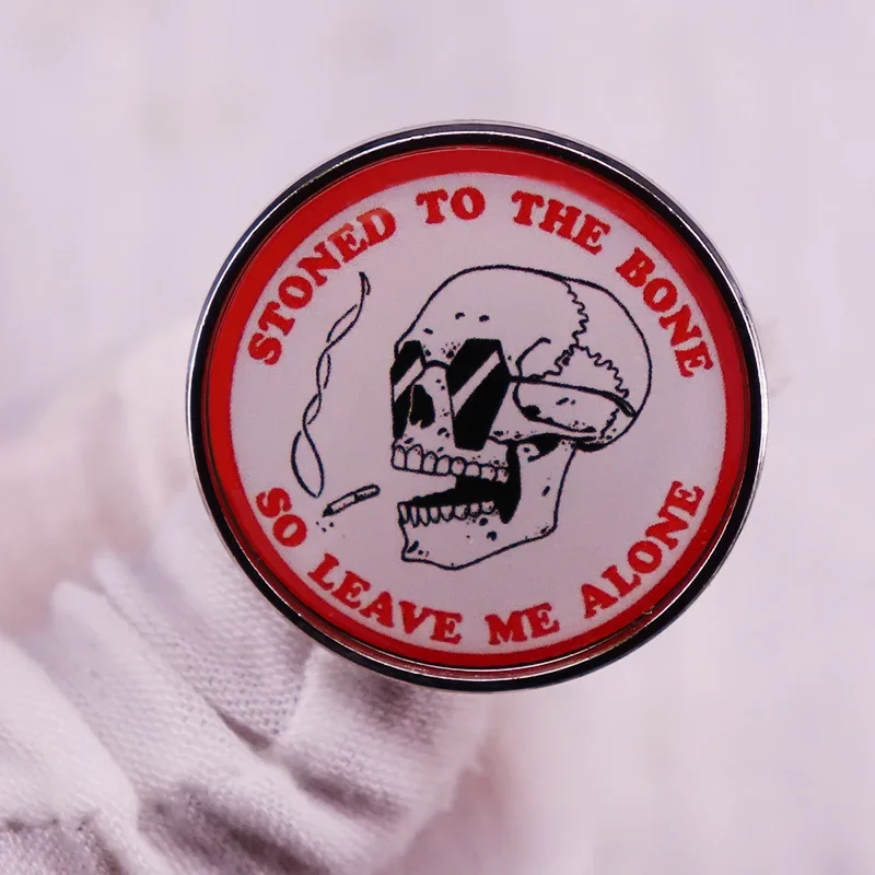 Stoned To The Bone So Leave Me Alone Badge Skull Funny Quotes Brooch