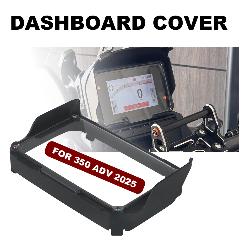 

FOR 350 ADV 350ADV 2025 NEW modification accessories, dashboard cover, screen protector