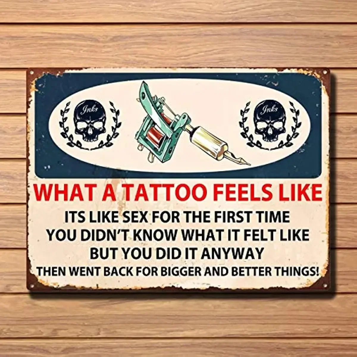 What A Tattoo Feels Like Funny Enamel Vintage Metal Tin Sign Retro Plate Wall Art Decor 12x8inch 20x30cm /16x12inch 40x30cm