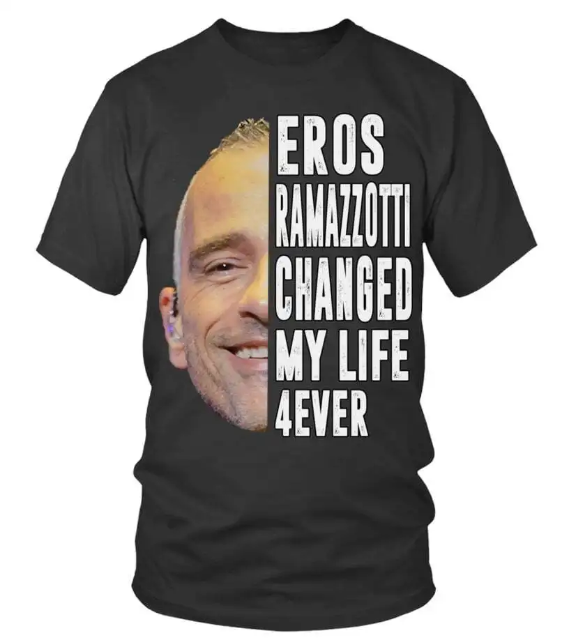 NEW Eros Ramazzotti Changed My Life 4Ever Classic Tee Vintage Trending S-5XL