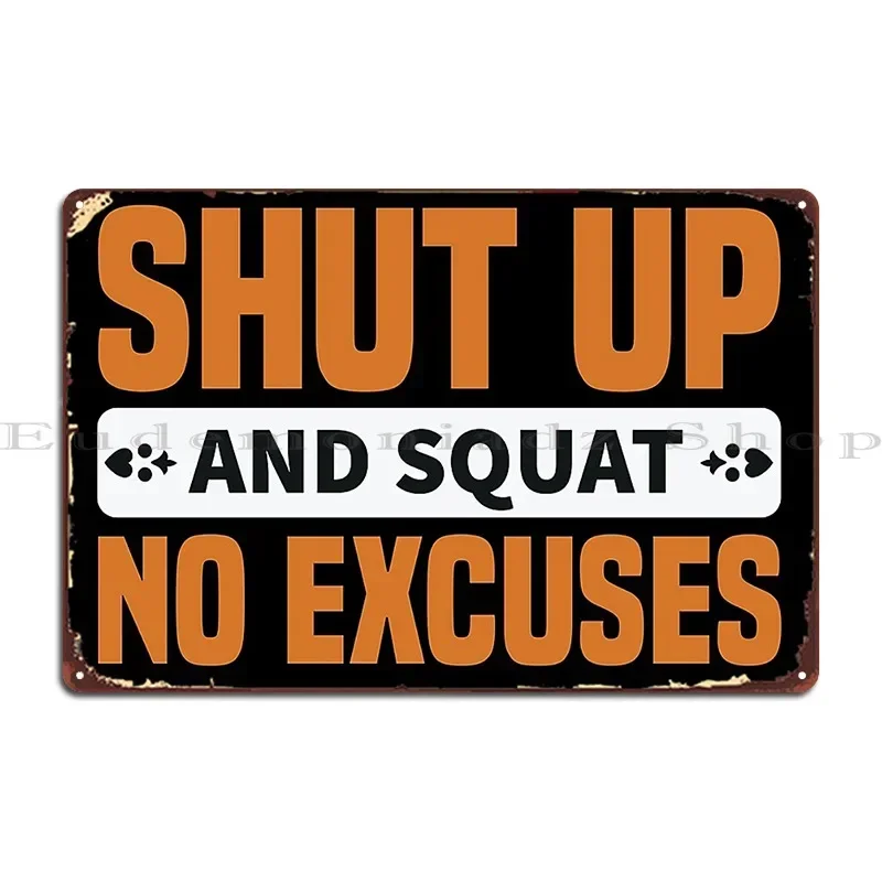 Shut Up And Squat No Excuses Metal Plaque Club Garage Custom Garage Bar Tin Sign Poster