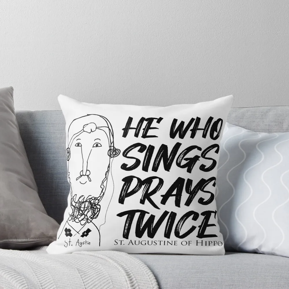 St. Augustine Quotes He Who Sings Prays Twice Throw Pillow Pillow Case Cushion Cover For Sofa Cushions pillow