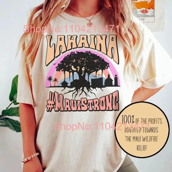 Maui Strong T Shirt Lahaina Banyan Tree Hawaii Shoreline Wildfire Relief All Profits Donated Support Fire Victims