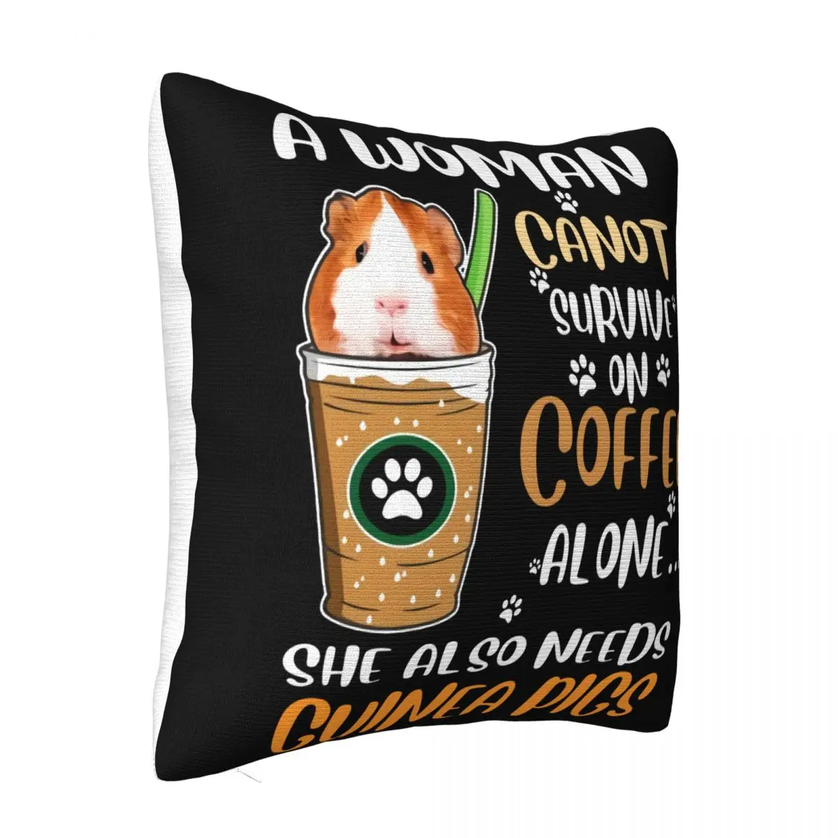 A Woman Cannot Survive On Coffee Alone She Also Needs Guinea Pigs T- SBanda Pride Adults Teenage Pure Pillow Case