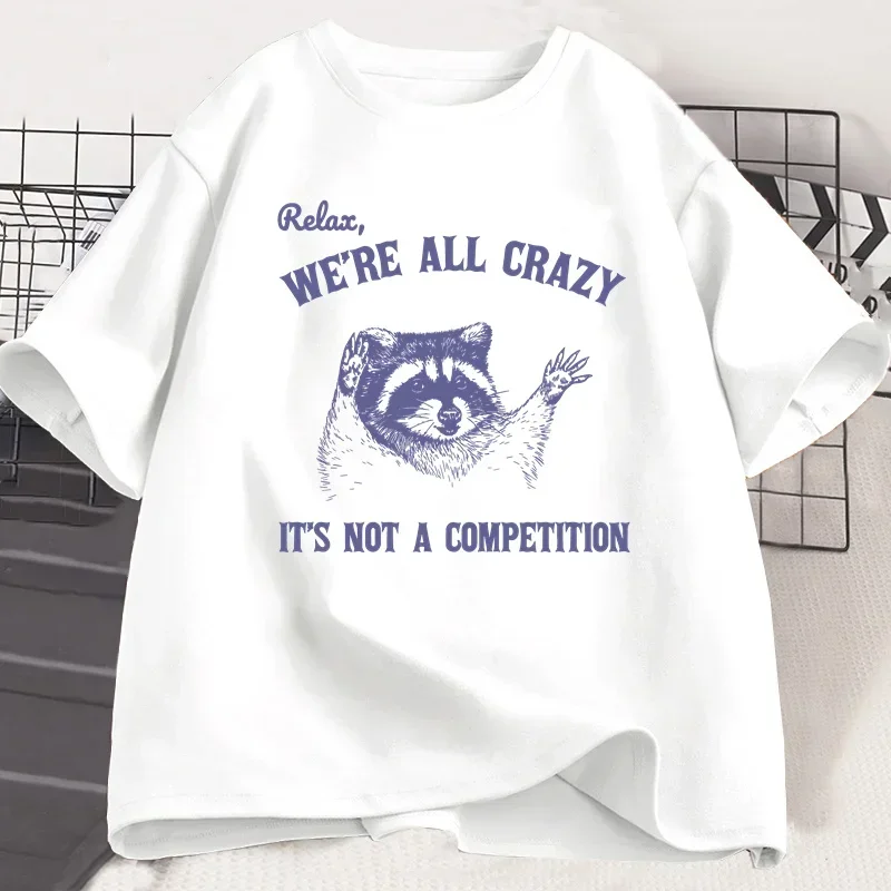 Relax We Are All Crazy Tshirts for Funny Graphic T Shirts Round Neck Short Sleeve Designer Clothes Streetwear Aesthetic Clothes