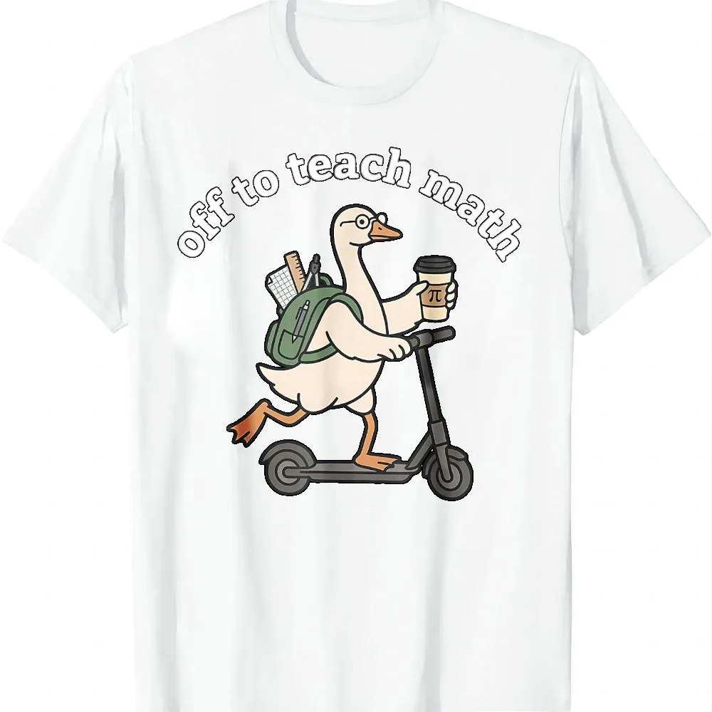 Off To Teach Math Funny Goose Math Teacher Men Women T-Shirt Casual Graphic T Shirts Short Sleeve Tee Camiseta Streetwear