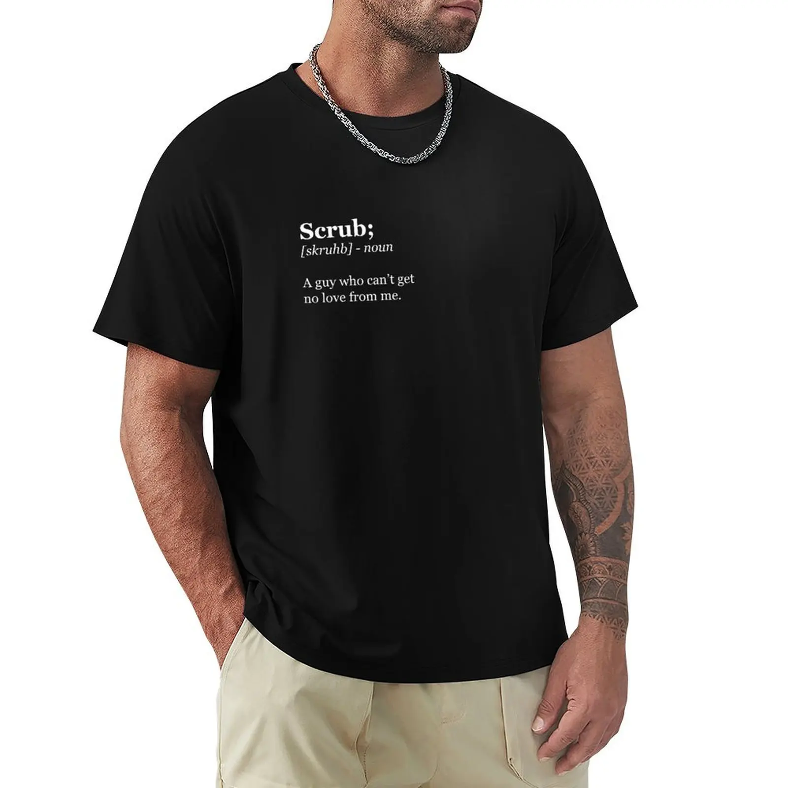 Scrub - Un tipo que no puede conseguir amor de mi parte. (versión blanca) Camiseta de gimnasio para tallas grandes y altas