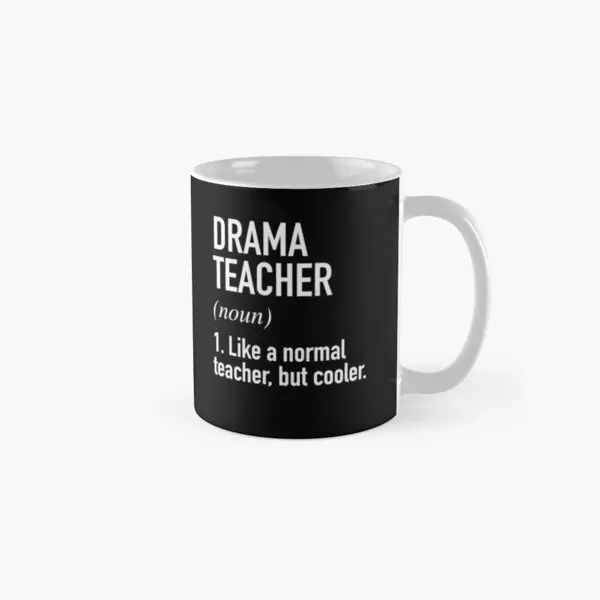 Drama Teacher Defined Classic  Mug Design Tea Image Printed Picture Cup Photo Simple Drinkware Handle Round Gifts Coffee