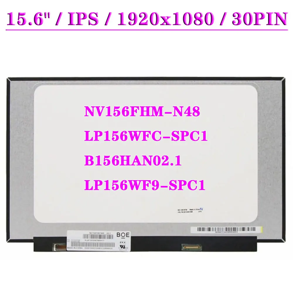 

15.6" Slim IPS Laptop LCD Screen NV156FHM-N48 Fit LP156WFC-SPC1 B156HAN02.1 LP156WF9-SPC1 1920*1080 EDP 30Pin Matrix Panel