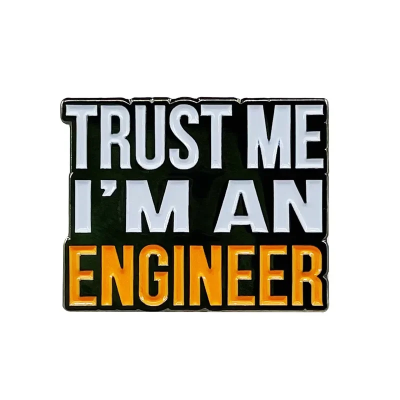 Trust Me I'm An Engineer Alloy Baked Enamel Brooch Cartoon Lapel Brooch Badge Backpack Clothing Hat Accessories for Kids Gift