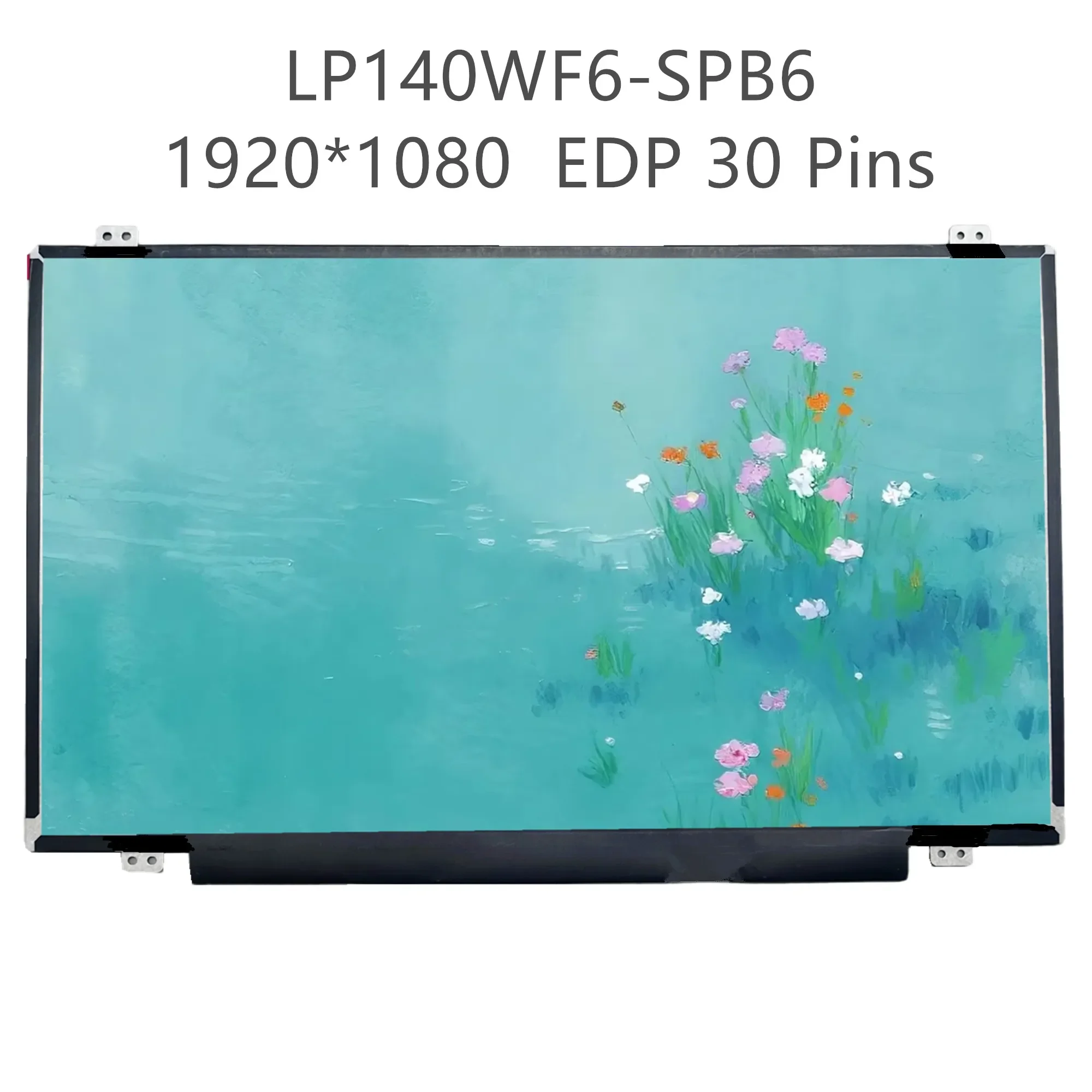 14.0'' IPS LP140WF6-SPB6 SPB4 SPB2 LP140WF1-SPK1 N140HCE-EAA N140HCA-EAB B140HAN02.0 B140HAN02.1 Laptop LCD Screen EDP 30 Pins