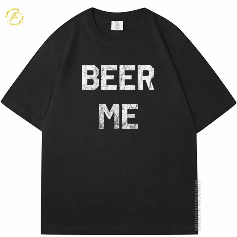 

Beer Me Men's T Shirt Funny Beer Drinking Oversized T-Shirt Vêtement Homme Футболка Женская Camisetas De Hombre Short Sleeve