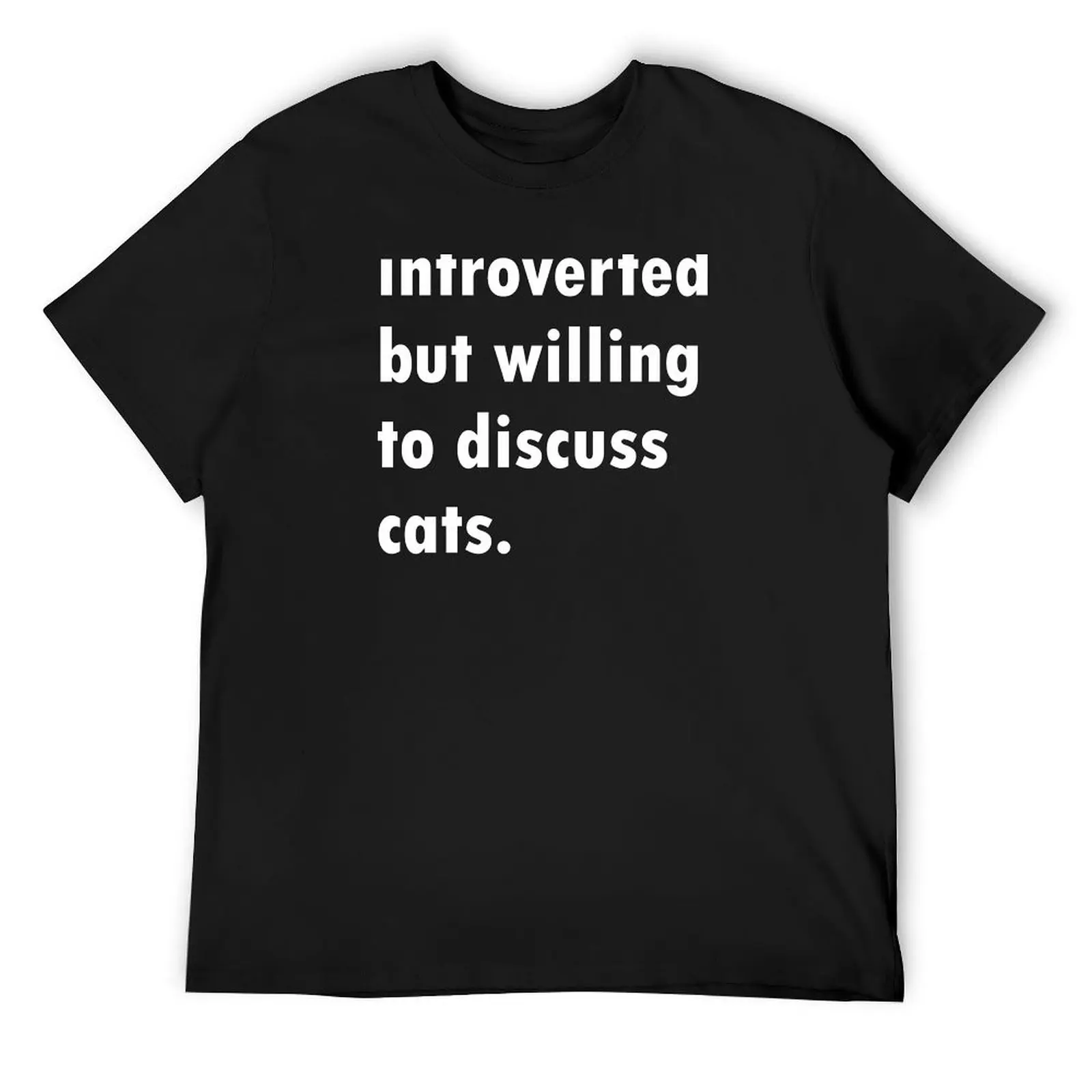 

Introverted But Willing To Discuss Cats T-Shirt vintage t shirts Louboutins tops mens clothing