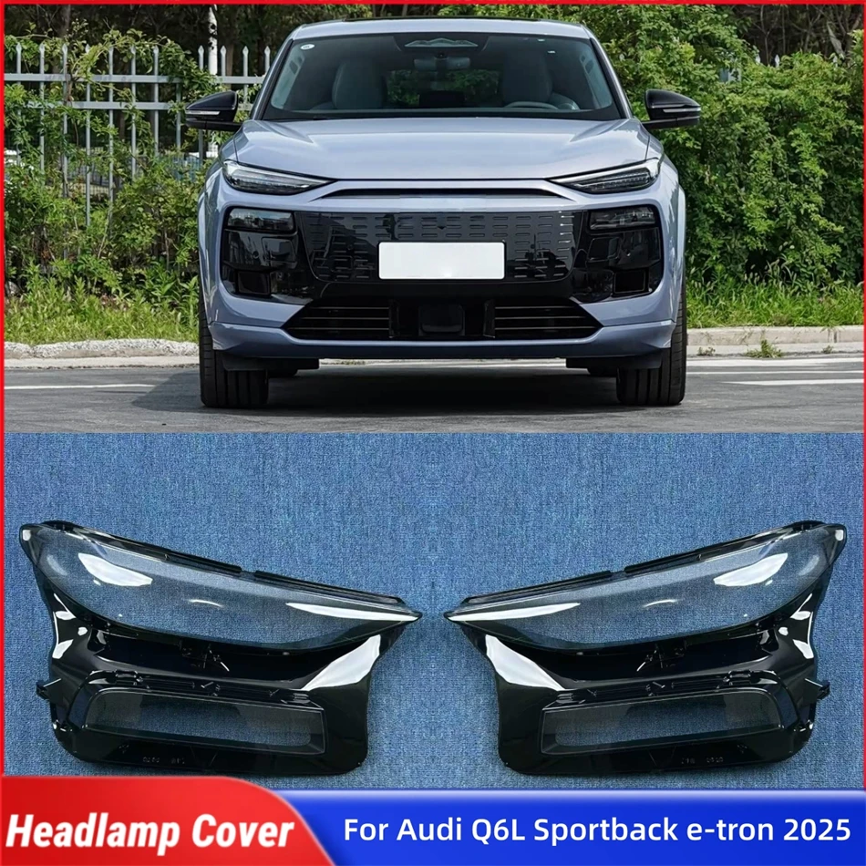 

For Audi Q6L Sportback e-tron 2025 Accessories Car Front Lamp Lens Glass Headlight Car Front Headlight Lens Cover Lights Shell