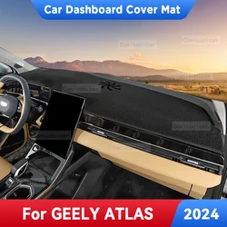 For GEELY ATLAS 2024 Car Dashboard Avoid Light Pad Instrument Platform Desk Cover Mats Carpets Anti-UV Accessories