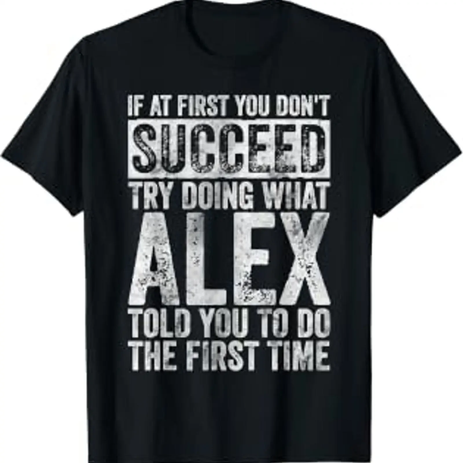 If At First You Don't Succeed Try Doing What Alex T Shirt vintage Washed Versatile designer clothes graphic Comfortable