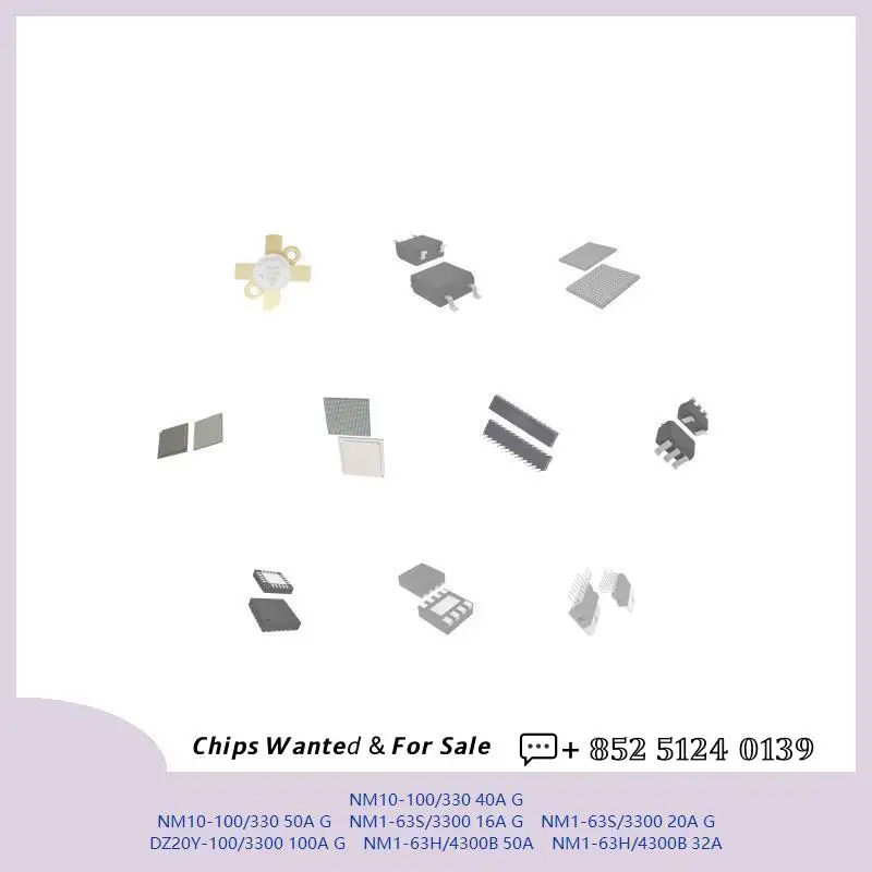 chip chip Integrated circuit chip MCU chip NM10-100/330 40A G NM10-100/330 50A G NM1-63S/3300 16A G NM1-63S/3300 20A G