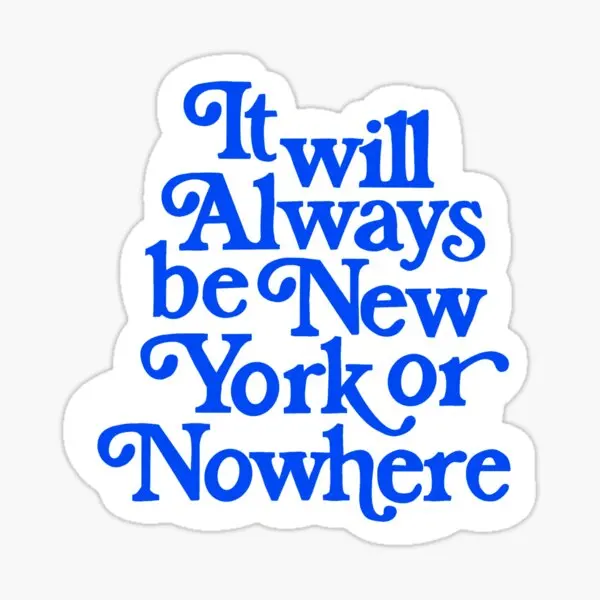 New York Or Nowhere  Stickers for Cute Art Water Bottles Background Luggage Home Decor  Laptop Room Print Bumper Cartoon Anime