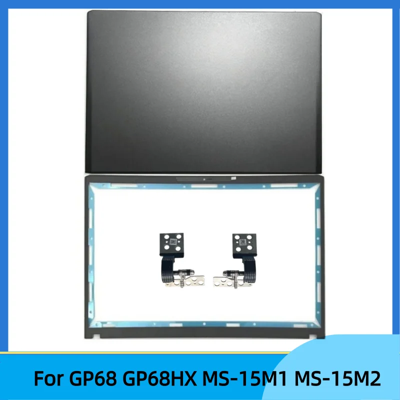 

Новый ноутбук для GP68 GP68HX MS-15M1 MS-15M2, задняя крышка, ЖК-дисплей, задняя крышка, верхний корпус, корпус/передняя панель/петля