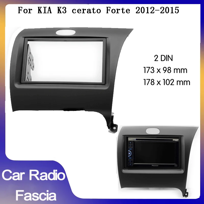 

Double Din Car Radio Fascia for KIA K3 Forte cerato right hand Auto Stereo Panel Mount Bezel Faceplate Frame Kit